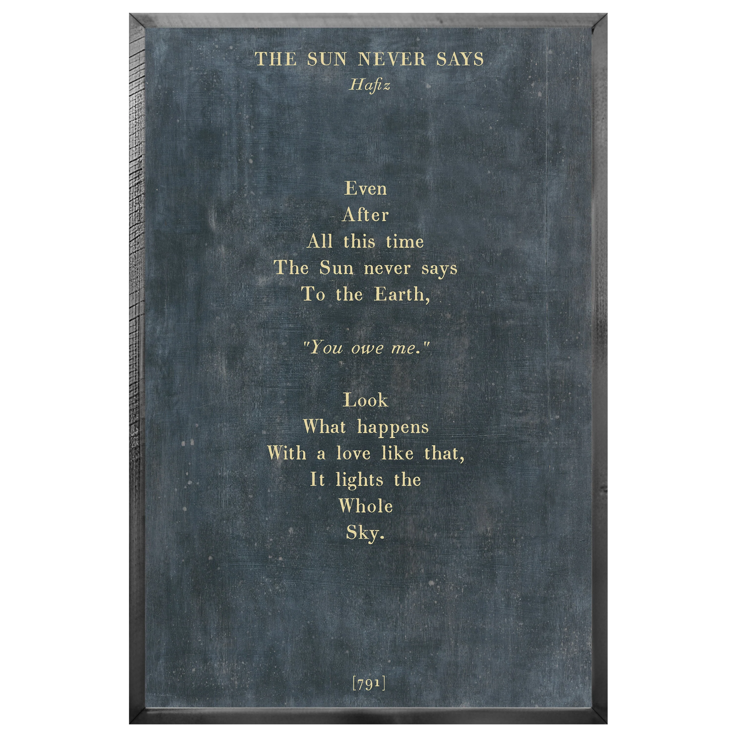 The Sun Never Says Art Print - Grey Wood